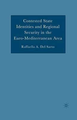 Contested State Identities and Regional Security in the Euro-Mediterranean Area - Raffaella A. Del Sarto - cover