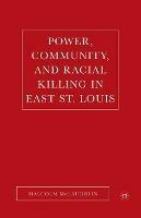 Power, Community, and Racial Killing in East St. Louis - M. McLaughlin - cover
