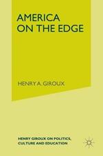 America on the Edge: Henry Giroux on Politics, Culture, and Education