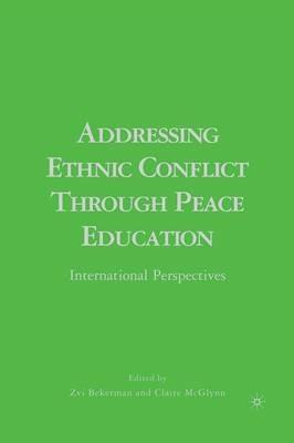 Addressing Ethnic Conflict through Peace Education: International Perspectives - cover