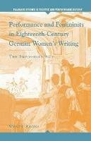 Performance and Femininity in Eighteenth-Century German Women's Writing: The Impossible Act - W. Arons - cover