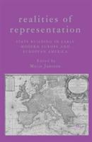 Realities of Representation: State Building in Early Modern Europe and European America - cover