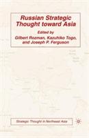 Russian Strategic Thought toward Asia