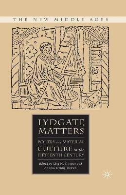 Lydgate Matters: Poetry and Material Culture in the Fifteenth Century - cover