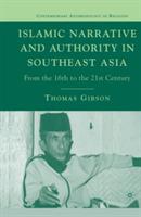 Islamic Narrative and Authority in Southeast Asia: From the 16th to the 21st Century - T. Gibson - cover