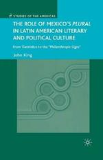 The Role of Mexico's Plural in Latin American Literary and Political Culture: From Tlatelolco to the 