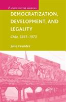 Democratization, Development, and Legality: Chile, 1831–1973 - J. Faundez - cover