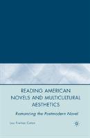 Reading American Novels and Multicultural Aesthetics: Romancing the Postmodern Novel - L. Caton - cover