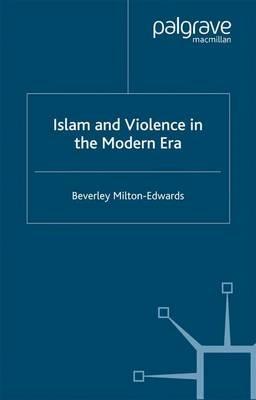 Islam and Violence in the Modern Era - Beverley Milton-Edwards - cover