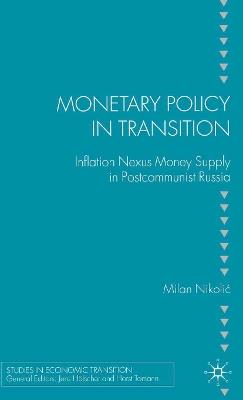 Monetary Policy in Transition: Inflation Nexus Money Supply in Postcommunist Russia - M. Nikolic - cover