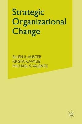 Strategic Organizational Change - Ellen Auster,K. Wylie,Michael Valente - cover