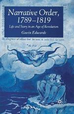 Narrative Order, 1789-1819: Life and Story in an Age of Revolution