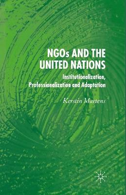 NGO's and the United Nations: Institutionalization, Professionalization and Adaptation - K. Martens - cover