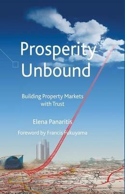 Prosperity Unbound: Building Property Markets With Trust - Elena Panaritis - cover