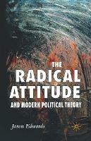 The Radical Attitude and Modern Political Theory - J. Edwards - cover