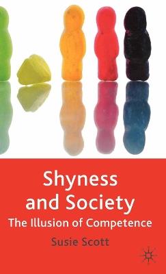 Shyness and Society: The Illusion of Competence - Susie Scott - cover