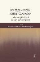 New Issues in Regional Monetary Coordination: Understanding North-South and South-South Arrangements - Martina Metzger - cover