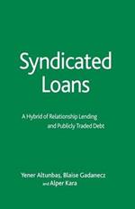 Syndicated Loans: A Hybrid of Relationship Lending and Publicly Traded Debt
