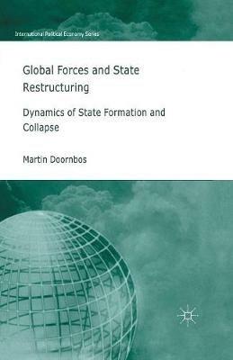 Global Forces and State Restructuring: Dynamics of State Formation and Collapse - M. Doornbos - cover