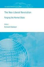 The Neoliberal Revolution: Forging the Market State