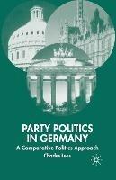 Party Politics in Germany: A Comparative Politics Approach - C. Lees - cover