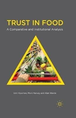 Trust in Food: A Comparative and Institutional Analysis - U. Kjaernes,M. Harvey,A. Warde - cover