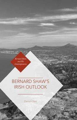 Bernard Shaw’s Irish Outlook - David Clare - cover