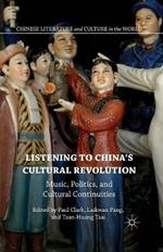 Listening to China’s Cultural Revolution: Music, Politics, and Cultural Continuities