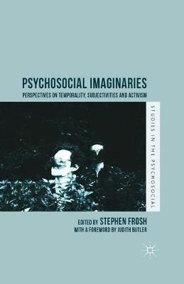Psychosocial Imaginaries: Perspectives on Temporality, Subjectivities and Activism - cover