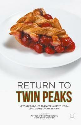Return to Twin Peaks: New Approaches to Materiality, Theory, and Genre on Television - cover