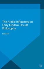 The Arabic Influences on Early Modern Occult Philosophy