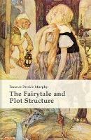The Fairytale and Plot Structure - Terence Patrick Murphy - cover