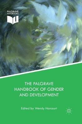 The Palgrave Handbook of Gender and Development: Critical Engagements in Feminist Theory and Practice - cover