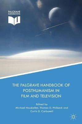 The Palgrave Handbook of Posthumanism in Film and Television - cover