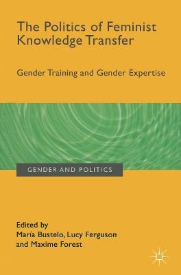 The Politics of Feminist Knowledge Transfer: Gender Training and Gender Expertise - cover