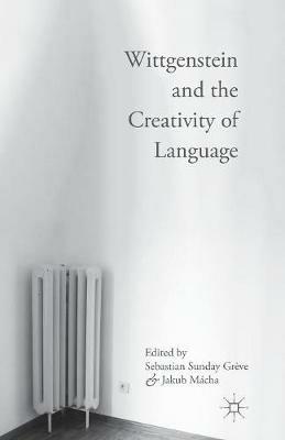 Wittgenstein and the Creativity of Language - cover