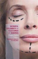Women, Celebrity and Cultures of Ageing: Freeze Frame - cover