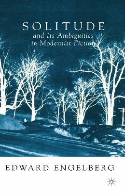 Solitude and its Ambiguities in Modernist Fiction - E. Engelberg - cover
