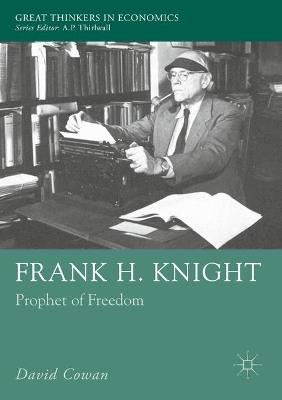 Frank H. Knight: Prophet of Freedom - David Cowan - cover
