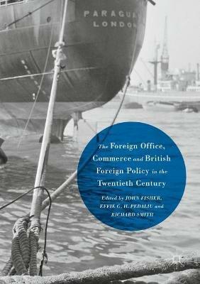 The Foreign Office, Commerce and British Foreign Policy in the Twentieth Century - cover
