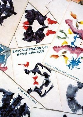 Basic Motivation and Human Behaviour: Control, Affiliation and Self-expression - Velibor Bobo Kovac - cover