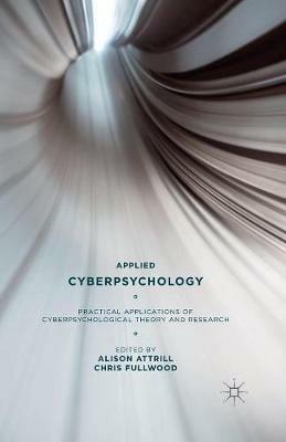 Applied Cyberpsychology: Practical Applications of Cyberpsychological Theory and Research - cover