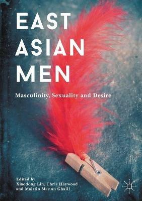 East Asian Men: Masculinity, Sexuality and Desire - cover