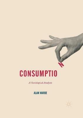 Consumption: A Sociological Analysis - Alan Warde - cover