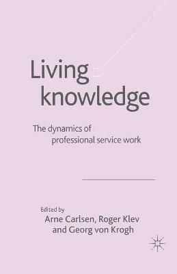 Living Knowledge: The Dynamics of Professional Service Work - cover