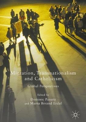 Migration, Transnationalism and Catholicism: Global Perspectives - cover