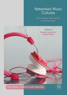Networked Music Cultures: Contemporary Approaches, Emerging Issues - cover