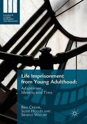 Life Imprisonment from Young Adulthood: Adaptation, Identity and Time - Ben Crewe,Susie Hulley,Serena Wright - cover