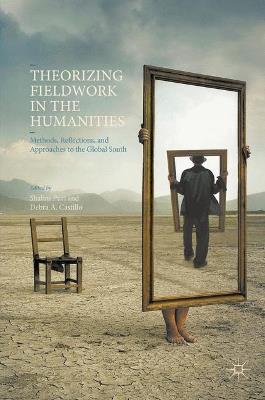 Theorizing Fieldwork in the Humanities: Methods, Reflections, and Approaches to the Global South - cover