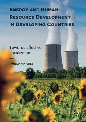 Energy and Human Resource Development in Developing Countries: Towards Effective Localization - William Hickey - cover